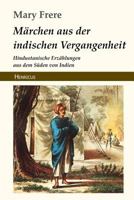 Marchen Aus Der Indischen Vergangenheit: Hindustanische Erzahlungen Aus Dem Suden Von Indien 1497518245 Book Cover