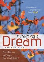 Finding Your Dream: From Famine to Feast—the Life of Joseph 0898279003 Book Cover