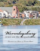 Wormleysburg: Jewel on the Susquehanna 1934597198 Book Cover