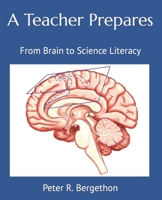 A Teacher Prepares: From Brain to Science Literacy 1584471018 Book Cover