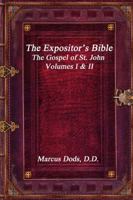 The Expositor's Bible: The Gospel of St. John Volumes I & II 1988297974 Book Cover