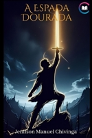 A Espada Dourada (As Odisseias de Animândia) (Portuguese Edition) B0GC5LKWZD Book Cover