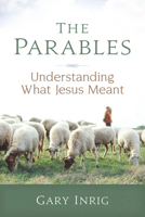 The Parables: Understanding What Jesus Meant 0929239393 Book Cover