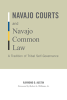 Navajo Courts and Navajo Common Law: A Tradition of Tribal Self-Governance (Indigenous Americas) 0816665362 Book Cover