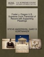 Foster v. Oregon U.S. Supreme Court Transcript of Record with Supporting Pleadings 1270623753 Book Cover
