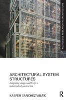 Architectural System Structures: Integrating Design Complexity in Industrialised Construction 0415828546 Book Cover