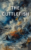 The Cuttlefish B0DS9K9YQF Book Cover