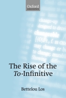 The Rise of the To-Infinitive 0199208735 Book Cover