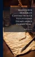 Marii Servii Honorati Centimetrum Ex Vetustissimis Exemplaribus Correctum... 1273631277 Book Cover