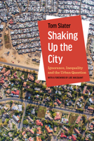 Shaking Up the City: Ignorance, Inequality, and the Urban Question 0520386221 Book Cover