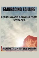 Embracing Failure: Learning and Growing from Setbacks B0CD16858L Book Cover