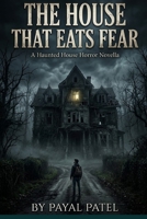 The house that eats fear B0GW3J6BFH Book Cover