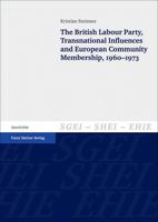 The British Labour Party, Transnational Influences and European Community Membership, 1960-1973 3515107754 Book Cover