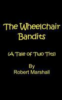 The Wheelchair Bandits: A Tale of Two Tits 1985047144 Book Cover