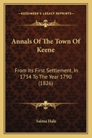Annals of the Town of Keene, From Its First Settlement, in 1734, to the Year 1790 .. 1240050453 Book Cover