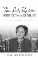 The Lady Upstairs: Dorothy Schiff and the New York Post 0312313101 Book Cover