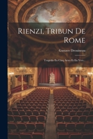 Rienzi, Tribun de Rome: Trag�die En Cinq Actes Et En Vers... 1021872512 Book Cover