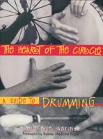 The Heart of the Circle: A Guide to Drumming 1580910254 Book Cover