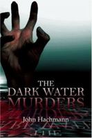 The Dark Water Murders 1424142350 Book Cover