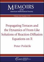 Propagating Terraces and the Dynamics of Front-Like Solutions of Reaction-Diffusion Equations on R 1470441128 Book Cover