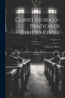 Corso Teorico-pratico Di Diritto Civile; Volume 10 1021788953 Book Cover