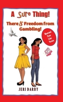 A Sure Thing!: There IS Freedom from Gambling! 1958811025 Book Cover