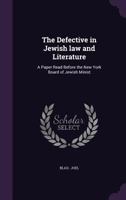 The Defective in Jewish law and Literature: A Paper Read Before the New York Board of Jewish Minist 1018956654 Book Cover