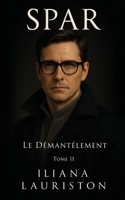 SPAR; Le Demantelement- Tome 2: Le Demantelement (French Edition) 1069794929 Book Cover