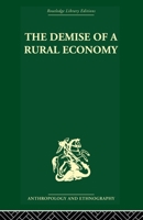 The demise of a rural economy: From subsistence to capitalism in a Latin American village (International library of anthropology) 0415869285 Book Cover