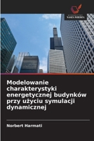 Modelowanie charakterystyki energetycznej budynków przy uzyciu symulacji dynamicznej (Polish Edition) 6209510574 Book Cover
