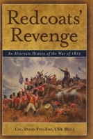 Redcoats' Revenge: An Alternate History of the War of 1812 1574889877 Book Cover