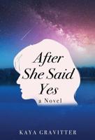 After She Said Yes: A Novel 1925939421 Book Cover