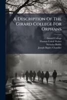 A Description Of The Girard College For Orphans B0FK9SPBMZ Book Cover