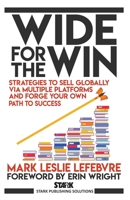 Wide for the Win: Strategies to Sell Globally via Multiple Platforms and Forge Your Own Path to Success (Stark Publishing Solutions) 1989351263 Book Cover