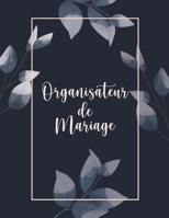 Organisateur de mariage: Guide de planification de votre journée parfaite - Coordonnées, date importante, budget, aperçu des dépenses, liste des ... des tâches et plus encore B095VZJK23 Book Cover
