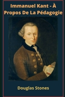 Immanuel Kant - ? Propos De La P?dagogie B08W7JH1KM Book Cover