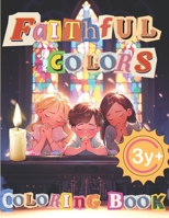 Faithful Colors: The Christian Coloring Book for Kids B0CKPPJR2J Book Cover