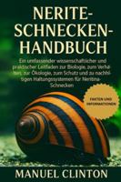NERITE-SCHNECKEN-HANDBUCH: Ein umfassender wissenschaftlicher und praktischer Leitfaden zur Biologie, zum Verhalten, zur Ökologie, zum Schutz und zu ... Haltungssystemen für Neritina-Schnecken. B0G4F12N3V Book Cover