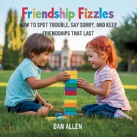 Friendship Fizzles: How to Spot Trouble, Say Sorry, and Keep Friendships That Last (Mindful Me) B0FMVZH899 Book Cover