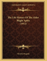 The Life History Of The Alder Blight Aphis 1169500269 Book Cover