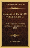 Memoirs Of The Life Of William Collins V1: With Selections From His Journals And Correspondence 1167011856 Book Cover