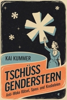Tschüss Genderstern: Anti-Woke Rätsel, Spass und Knobeleien (German Edition) 3907419979 Book Cover