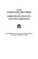 Some Cemetery Records of Abbeville County, South Carolina 0806350849 Book Cover