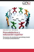 Psicodidáctica y educación superior: El proceso de enseñanza-aprendizaje desde un enfoque psidodidáctico 3848462370 Book Cover