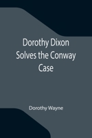 Dorothy Dixon Solves the Conway Case 1530292913 Book Cover