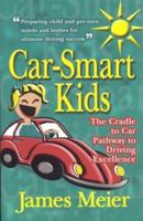 Car Smart Kids: The Cradle to Car Pathway to Driving Excellence 0974510416 Book Cover