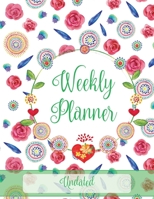 Weekly Planner: Bright Flowers & Birds, Undated 1708012834 Book Cover