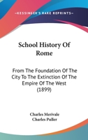 School History of Rome, from the Foundation of the City to the Extinction of the Empire of the West 1166201473 Book Cover