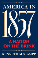 America in 1857: A Nation on the Brink 0195074815 Book Cover