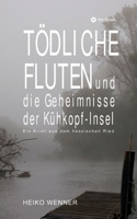 Tödliche Fluten und die Geheimnisse der Kühkopf-Insel: Ein Krimi aus dem hessischen Ried (German Edition) 338459486X Book Cover